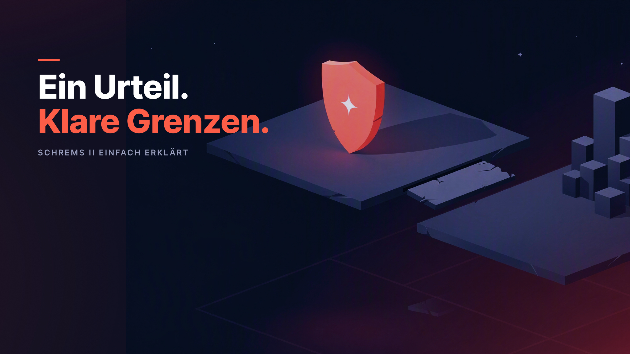 Schrems II einfach erklärt: Was das Urteil für Unternehmen bedeutet